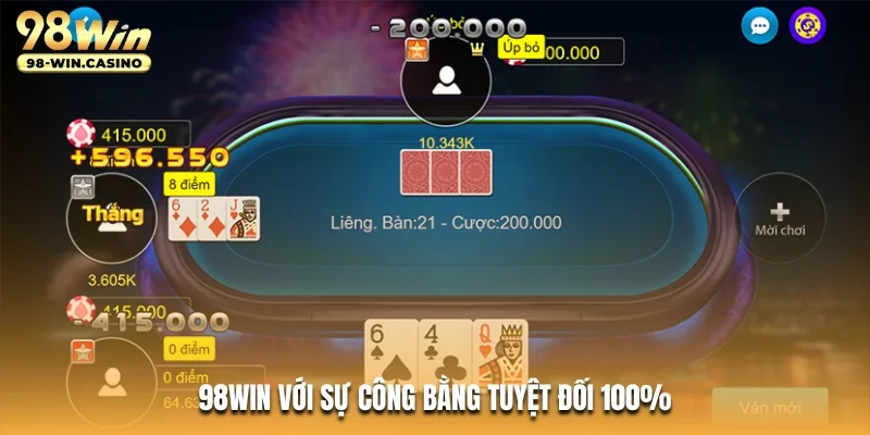 98WIN với sự công bằng tuyệt đối 100%