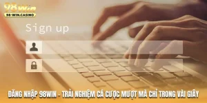 dang-nhap-98win-trai-nghiem-ca-cuoc-muot-ma-chi-trong-vai-giay